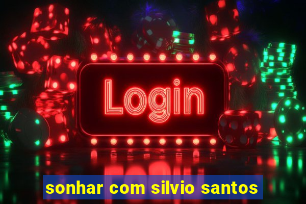 sonhar com silvio santos